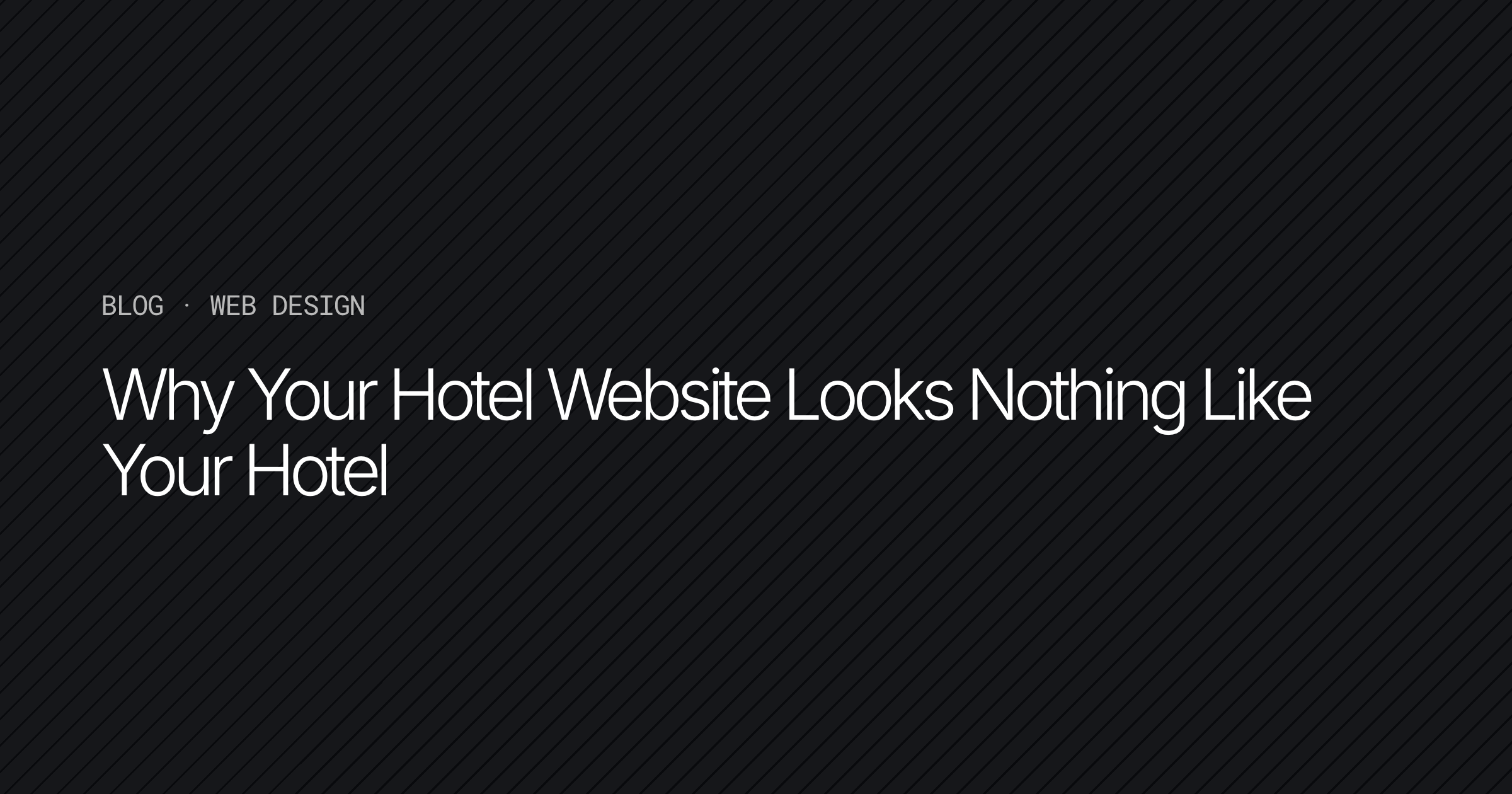 Why Your Hotel Website Looks Nothing Like Your Hotel